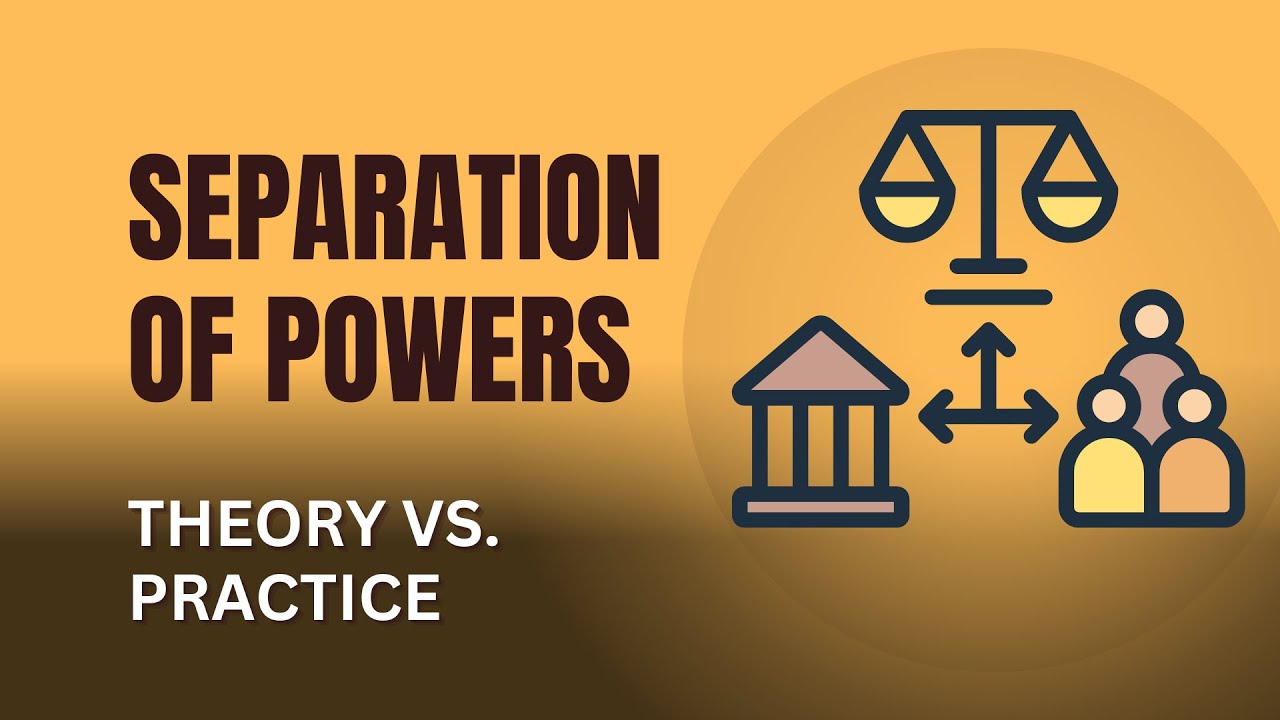 Separation of Powers: Theory vs. Practice