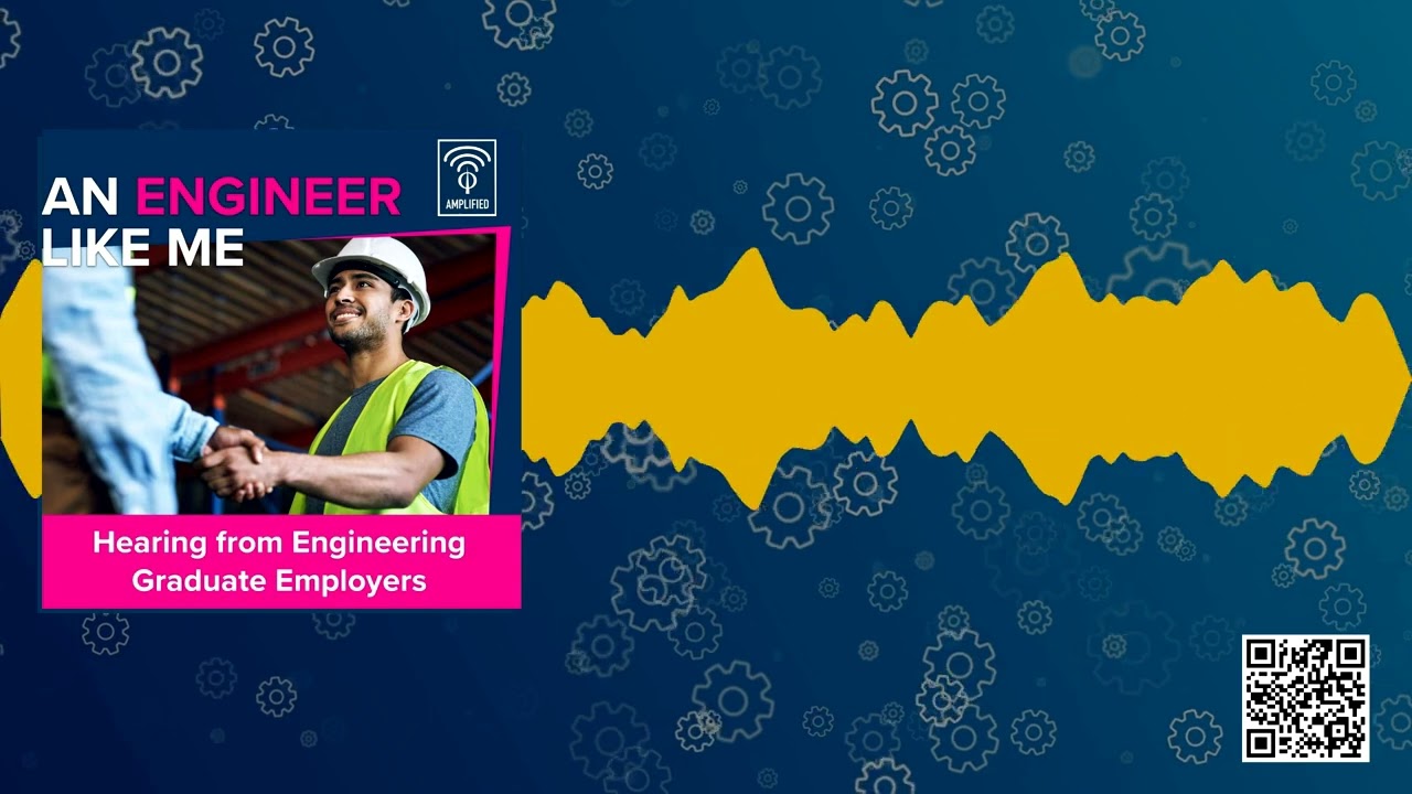 An Engineer Like Me: Hearing From Engineering Graduate Employers