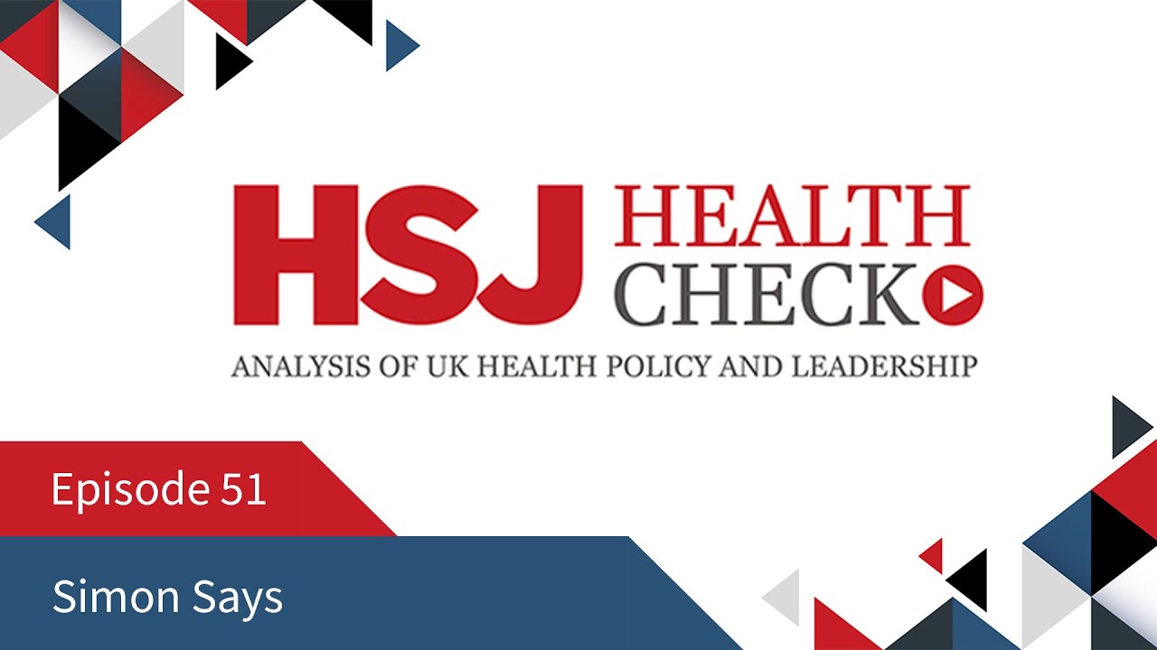Simon Says - HSJ Health Check Podcast #51