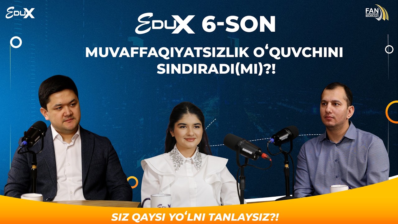 EduX | 6-son — MUVAFFAQIYATSIZLIK OʻQUVCHINI SINDIRADI(MI)?!