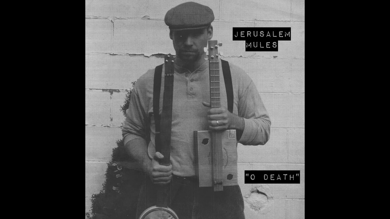 Jerusalem Mules - O Death (Full Album)