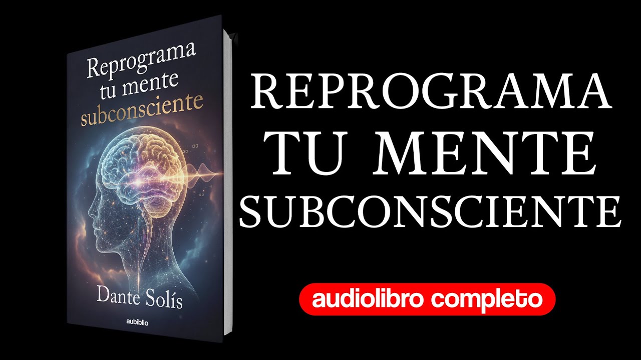 Reprograma tu Mente Subconsciente: Atracci&oacute;n y Conexi&oacute;n Universal | Audiolibro Completo en Espa&ntilde;ol