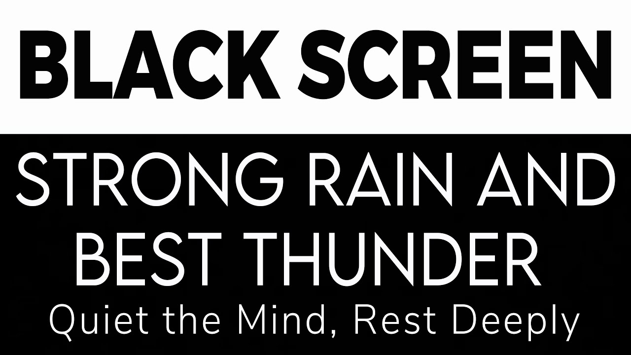 Strong Rain and Best Thunder Sounds for Sleeping | Black Screen | Quiet the Mind, Rest Deeply