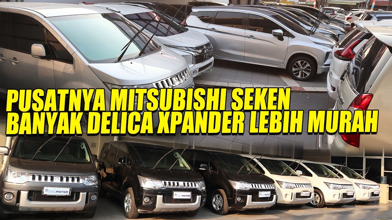 BANYAK XPANDER SEKEN BERKUALITAS, BANYAK DELICA, LEBIH HEMAT