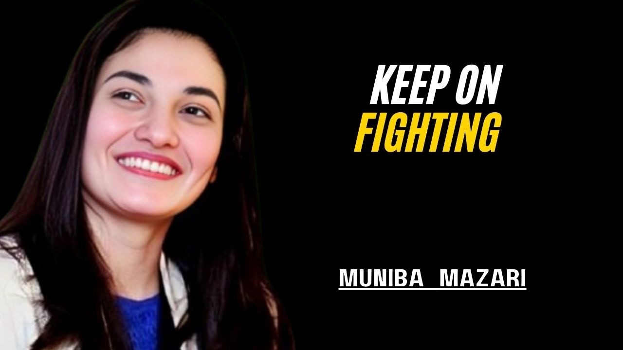 KEEP ON FIGHTING | Muniba Mazari Motivational Speech