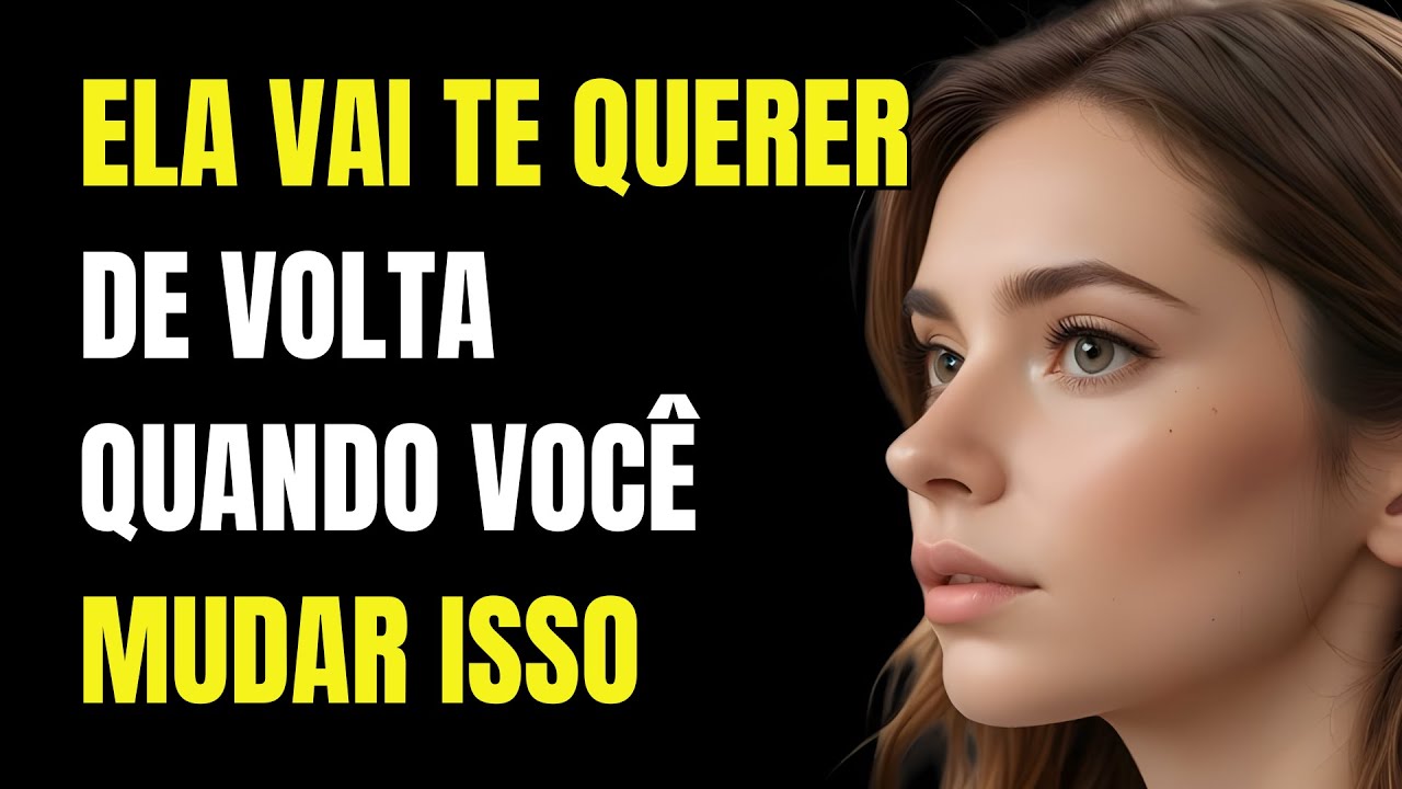 Uma Mulher Vai Te Querer De Volta Quando Você Mudar Isso | Estoicismo