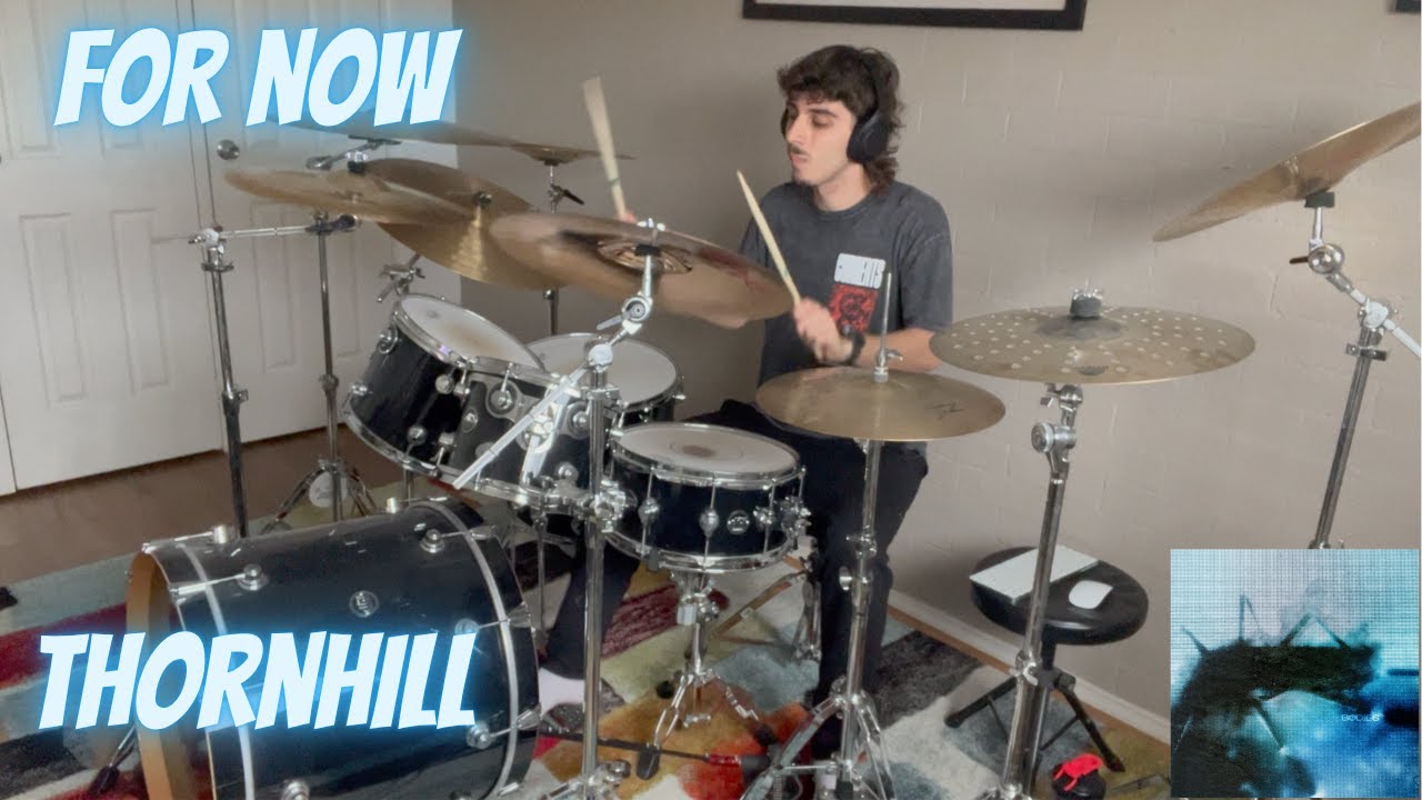 For Now - Thornhill - Drum Cover