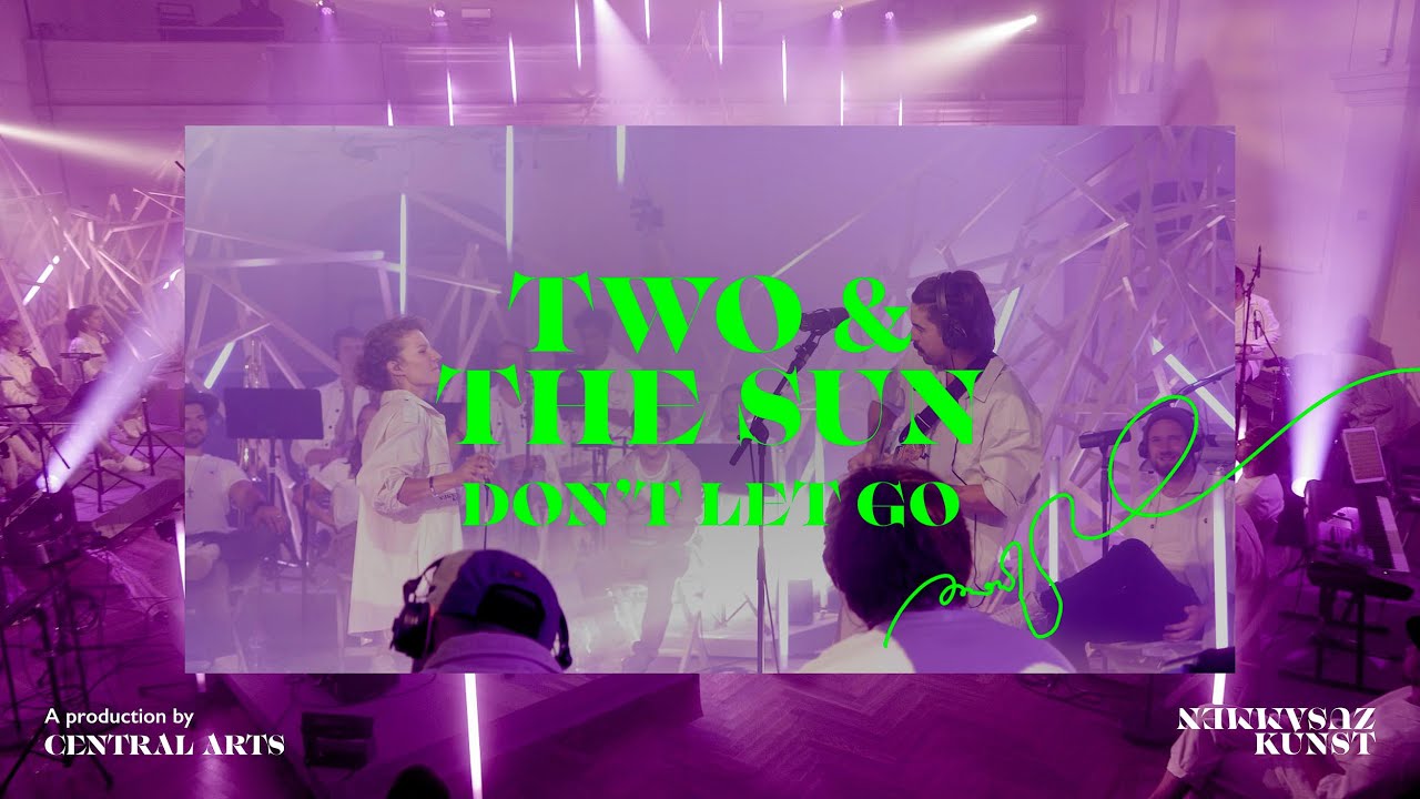 Don’t Let Go (Live) – Central Arts [feat. Two & The Sun]