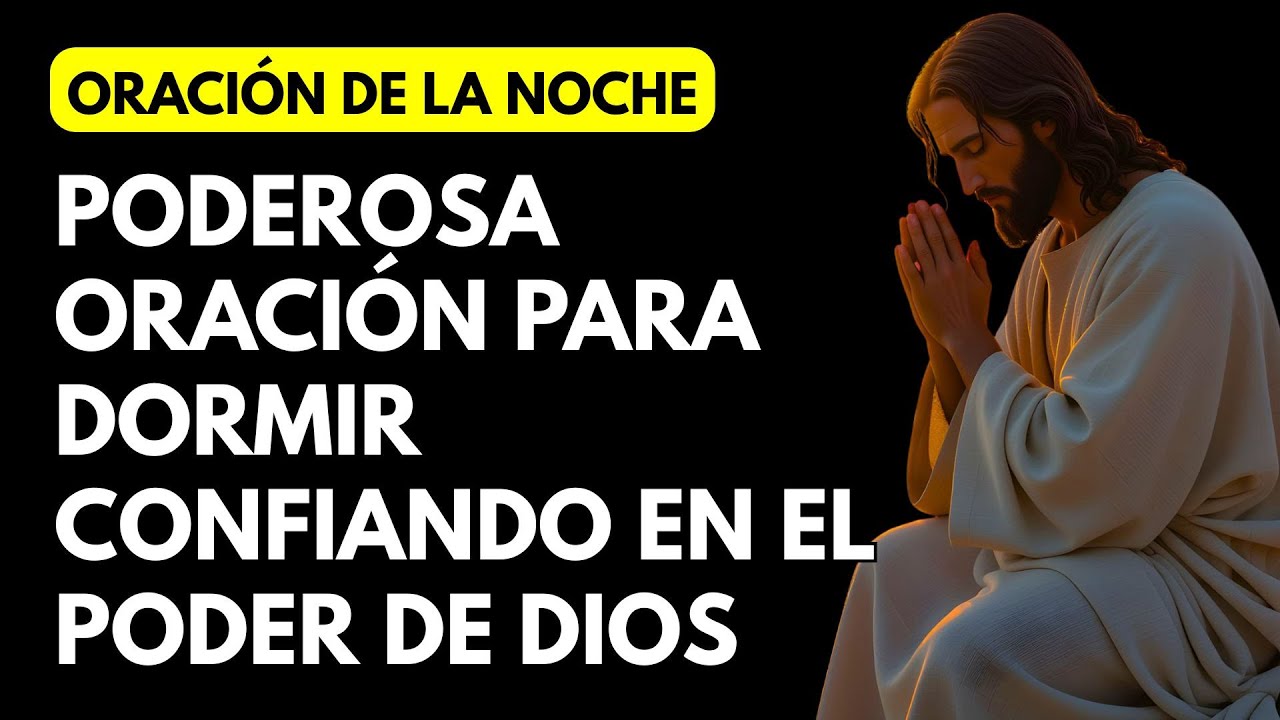 ORACIÓN NOCTURNA -  PODEROSA ORACIÓN PARA DORMIR CONFIANDO EN EL PODER DE DIOS