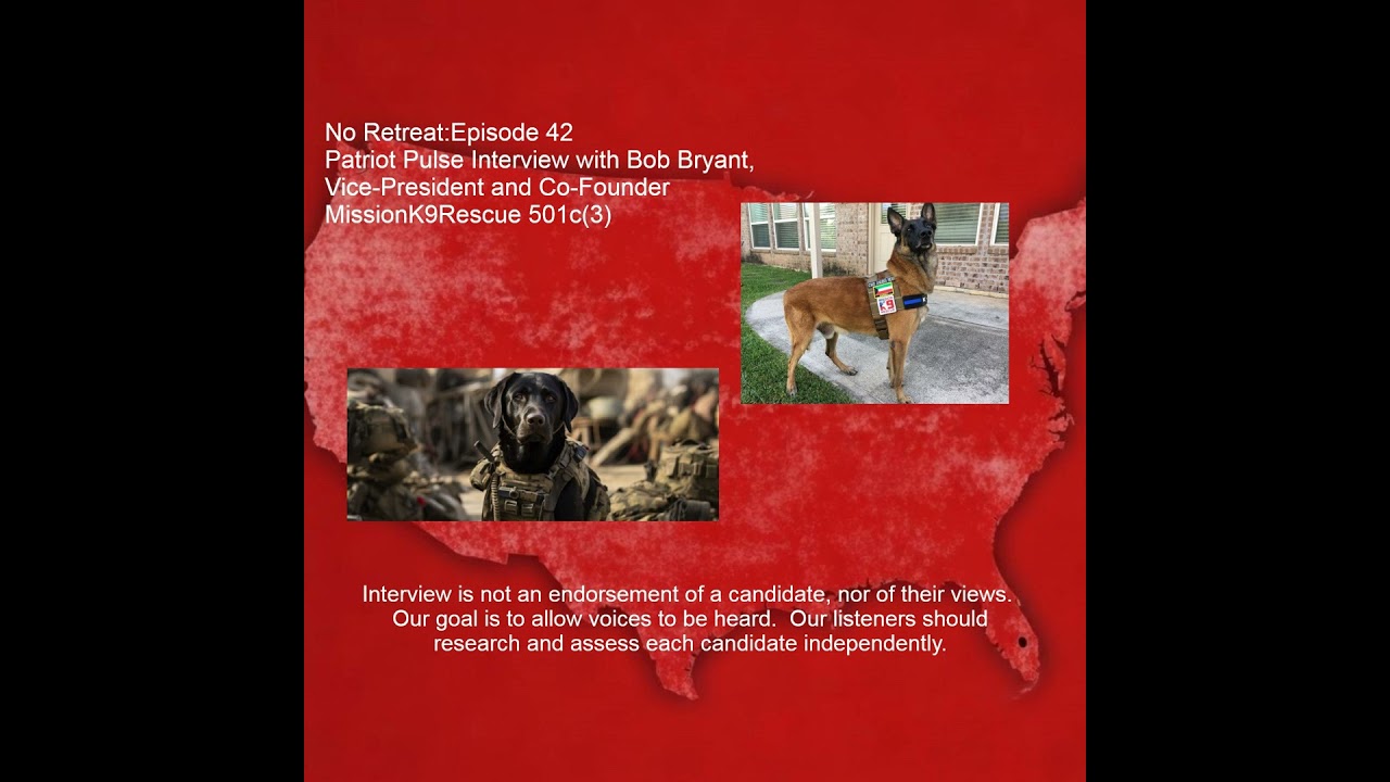 Episode 42 Patriot Pulse with Bob Bryant, Vice-President and Co-Founder MissionK9Rescue