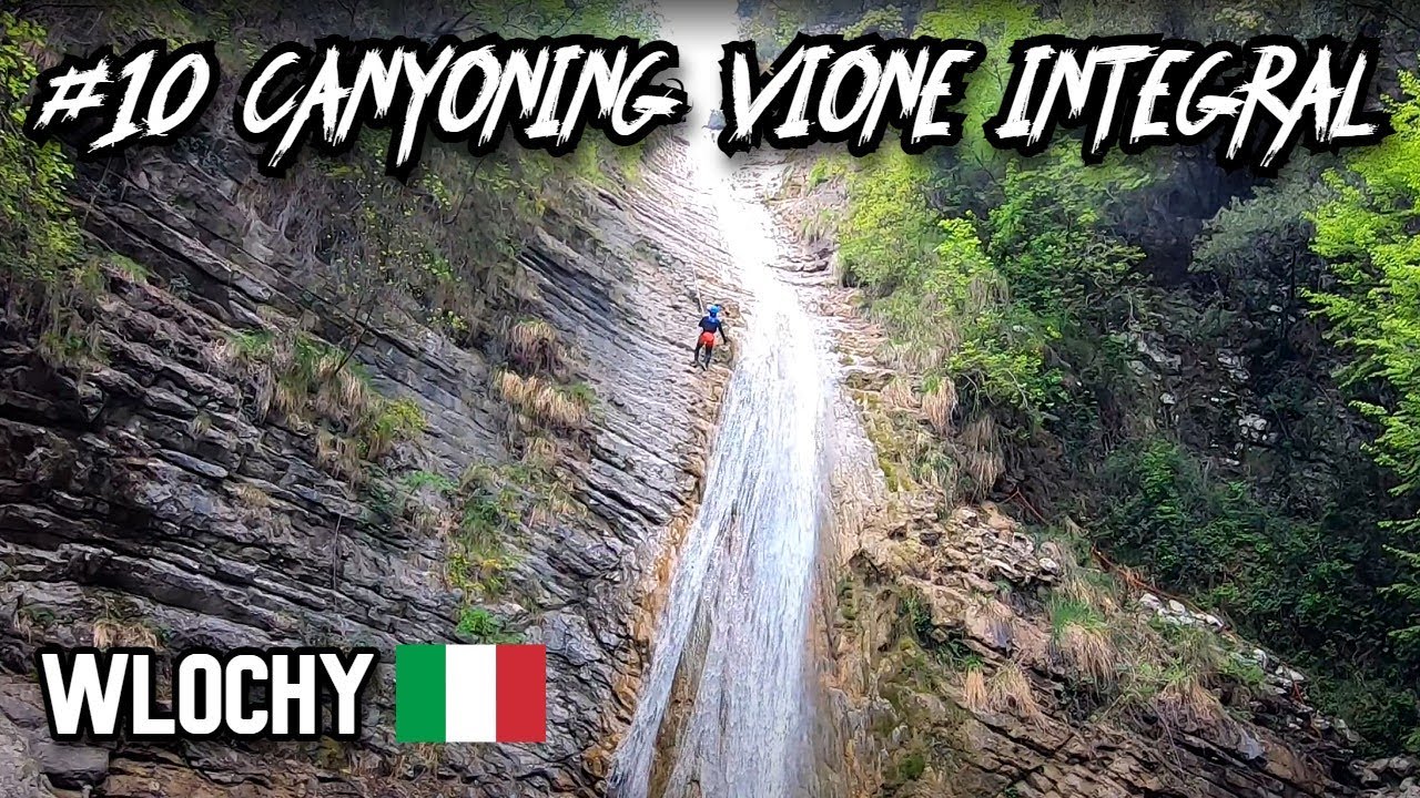 Canyoning Vione Integral - skale zjeżdżalnie | #10 #wlochy