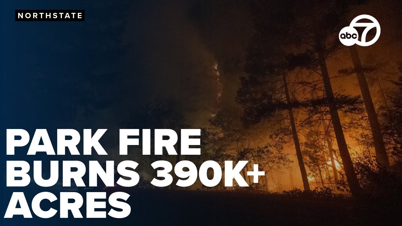 Park Fire burns 390K+ acres