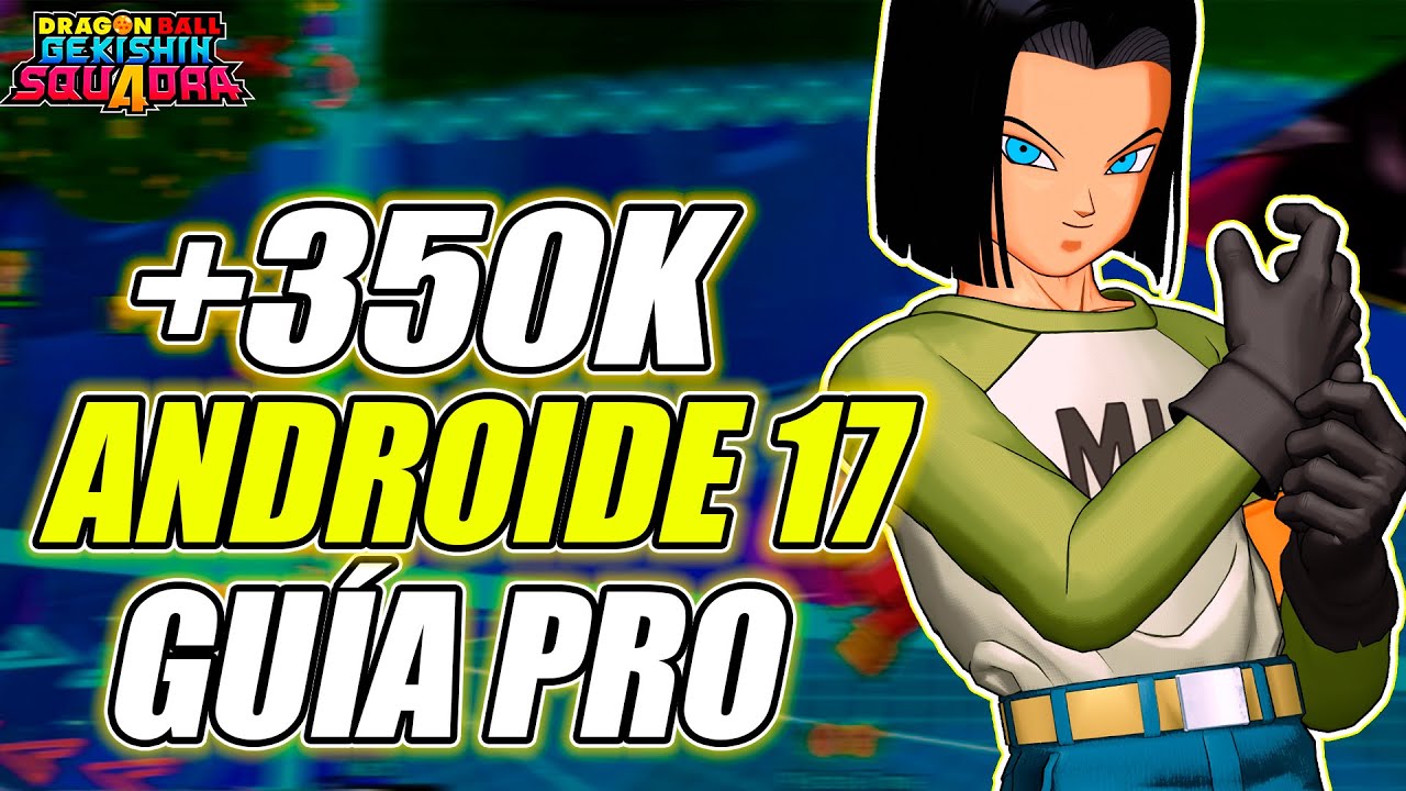 La MEJOR GUÍA PRO con ANDROIDE 17 + BUG TERRORIFICO | Dragon Ball Gekishin Squadra