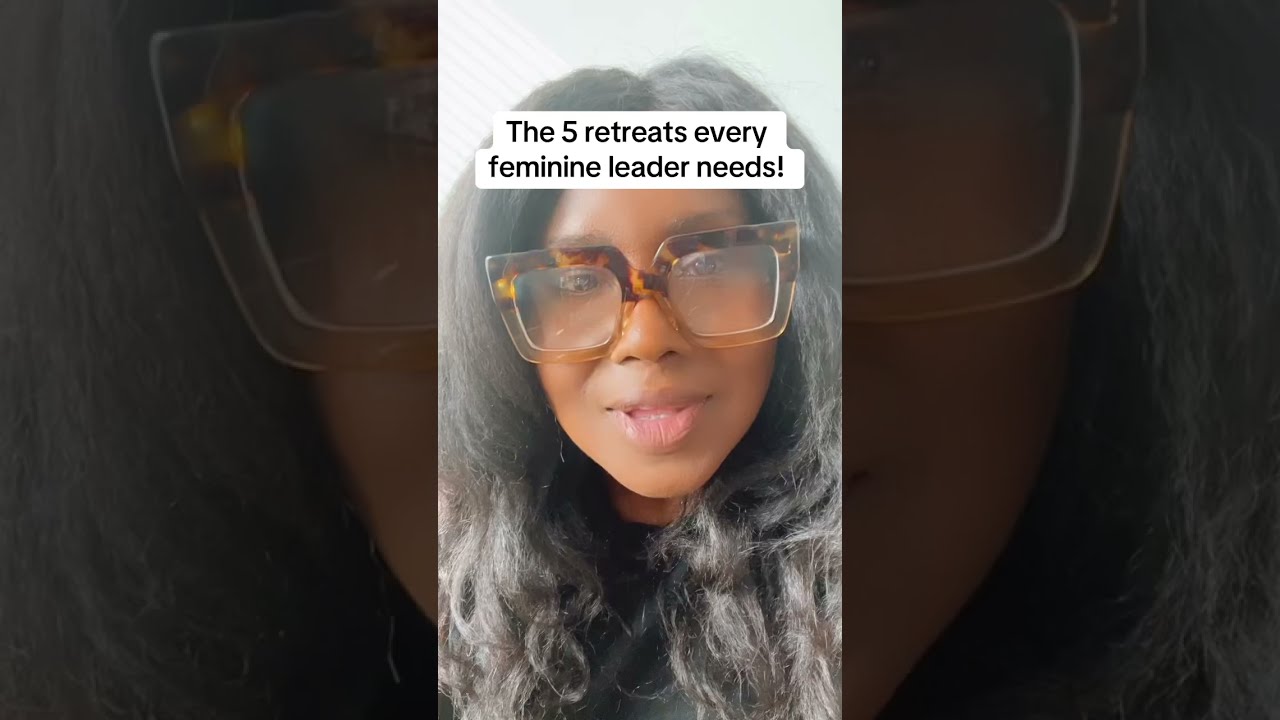 The 5 retreats every feminine leader needs