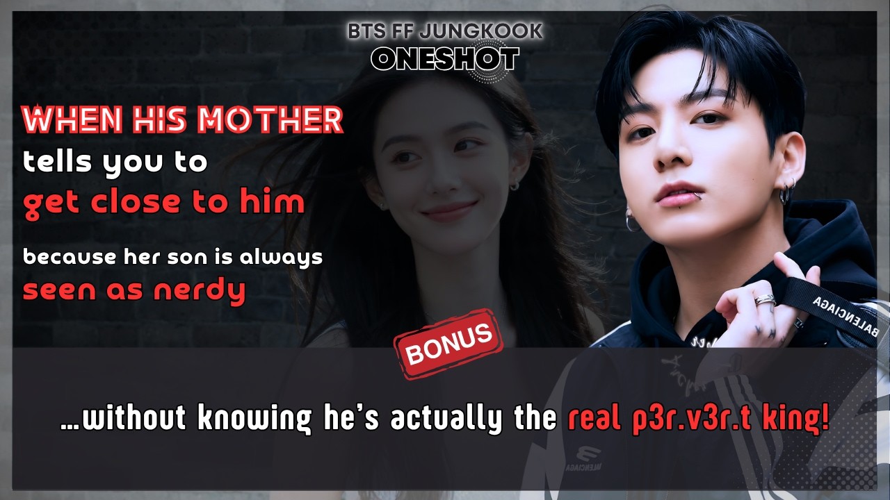 BTS FF When his mother tells you to get close to him because her son is always Jungkook FF Oneshot