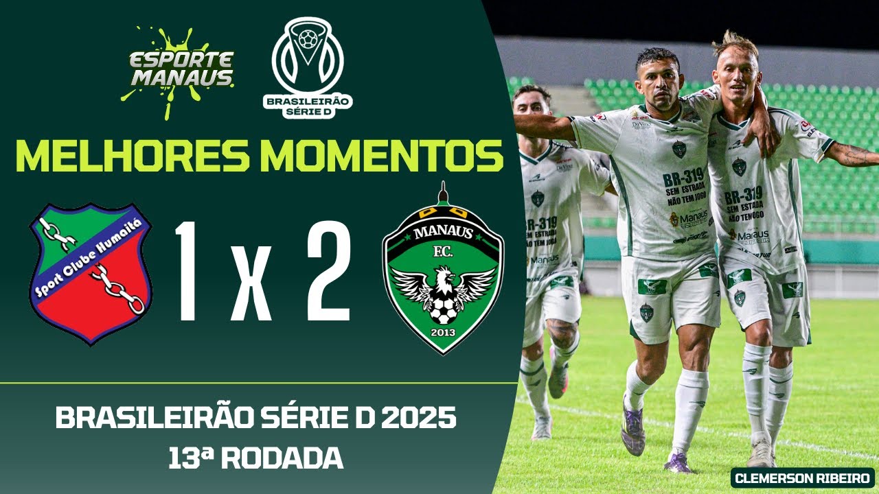 HUMAITÁ-AC 1 X 2 MANAUS | MELHORES MOMENTOS | 13ª RODADA DO BRASILEIRÃO SÉRIE D 2025