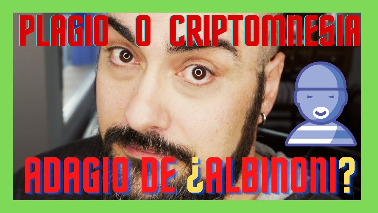 El adagio de Albinoni no es de Albinoni, atribuciones, plagios y criptomnesia