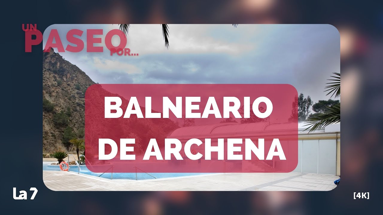 Un paseo por... el Balneario de Archena (4K) | La 7