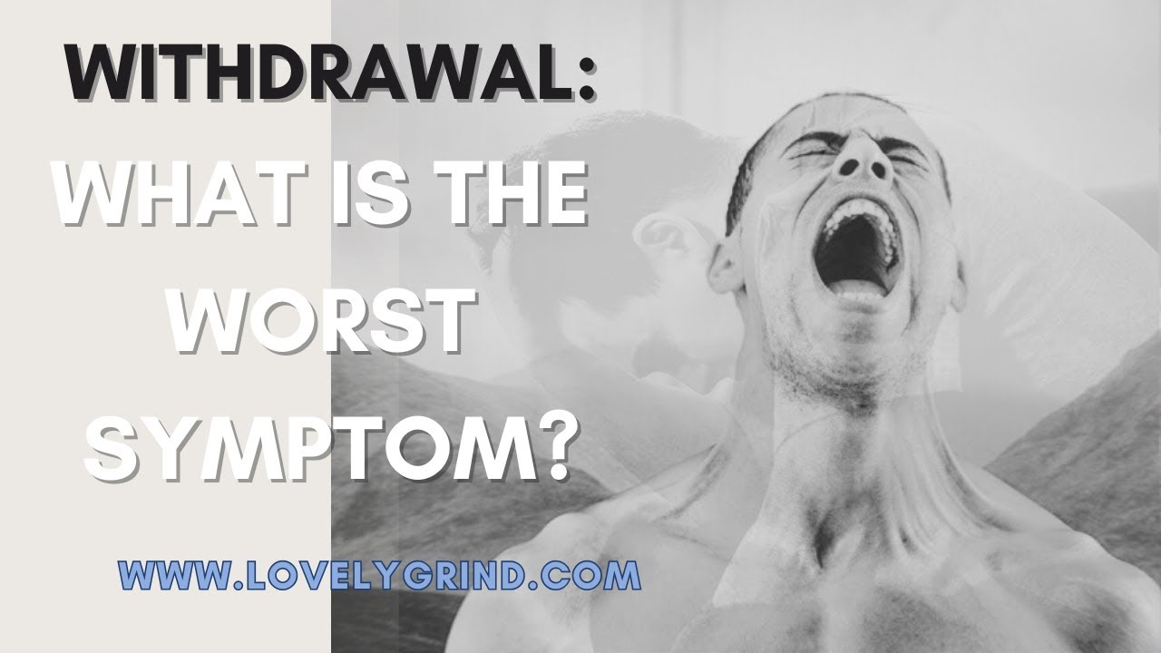 Withdrawal: What is the Worst Symptom?