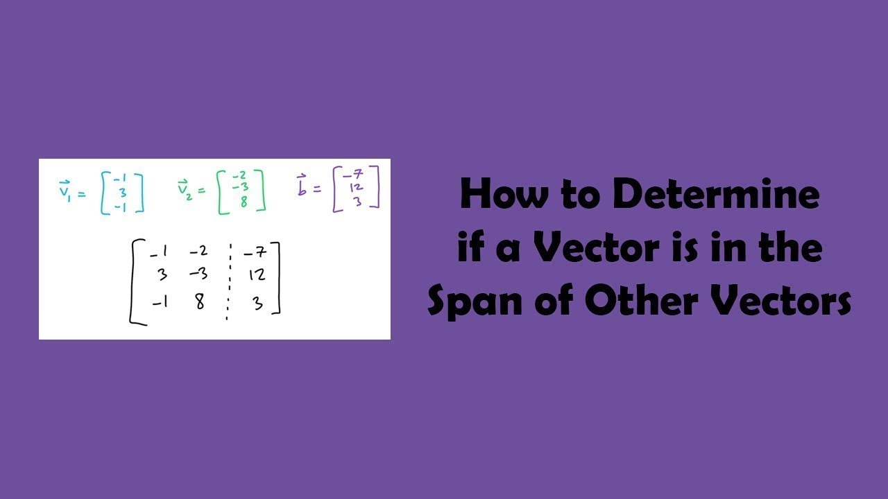 How to Determine if a Vector is in the Span of Other Vectors