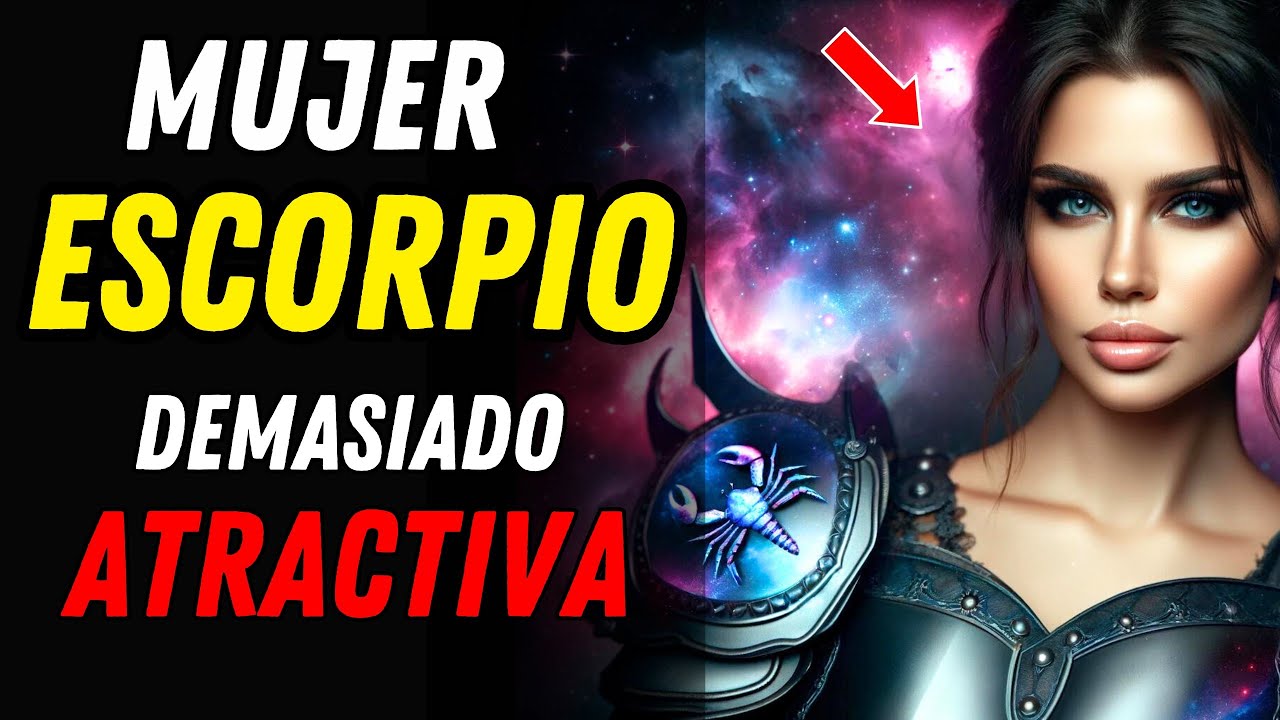 7 CUALIDADES QUE HACEN A LA MUJER ESCORPIO DEMASIADO ATRACTIVA ♏ ZODIACO CELESTE