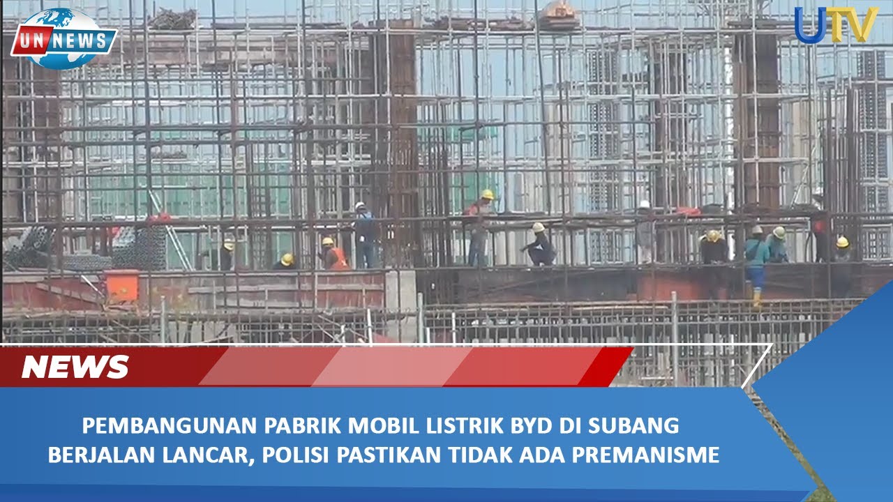 Pembangunan Pabrik Mobil Listrik BYD Di Subang Berjalan Lancar, Polisi Pastikan Tidak Ada Premanisme