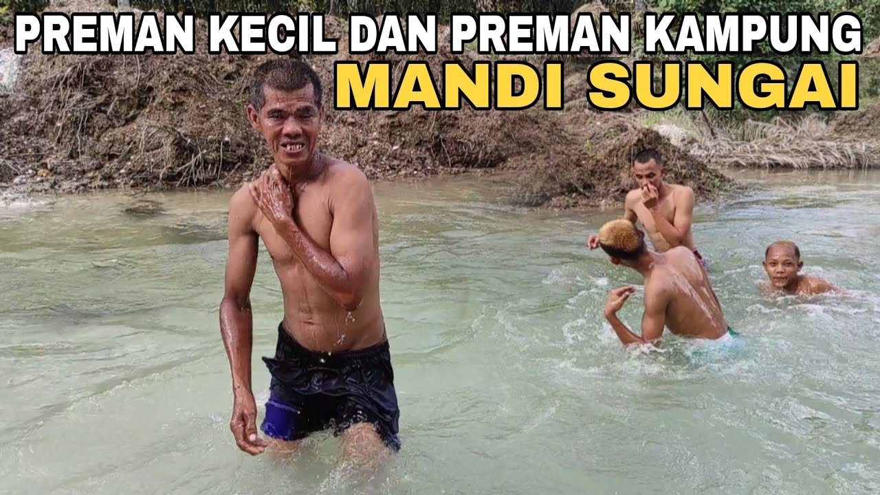 Preman Kecil Dan Preman Kampung Mandi Sungai!