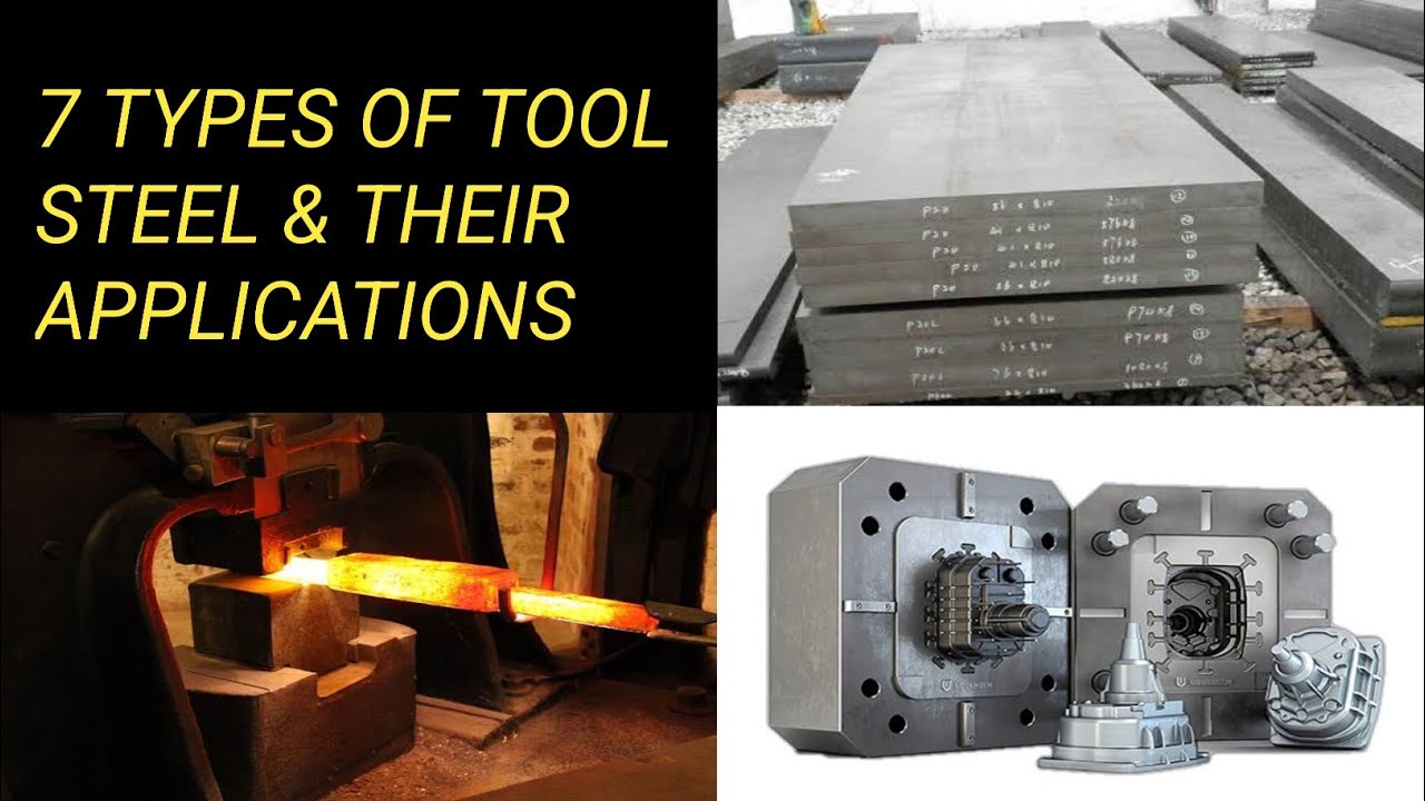 7 TYPES OF TOOL STEEL AND THEIR APPLICATIONS