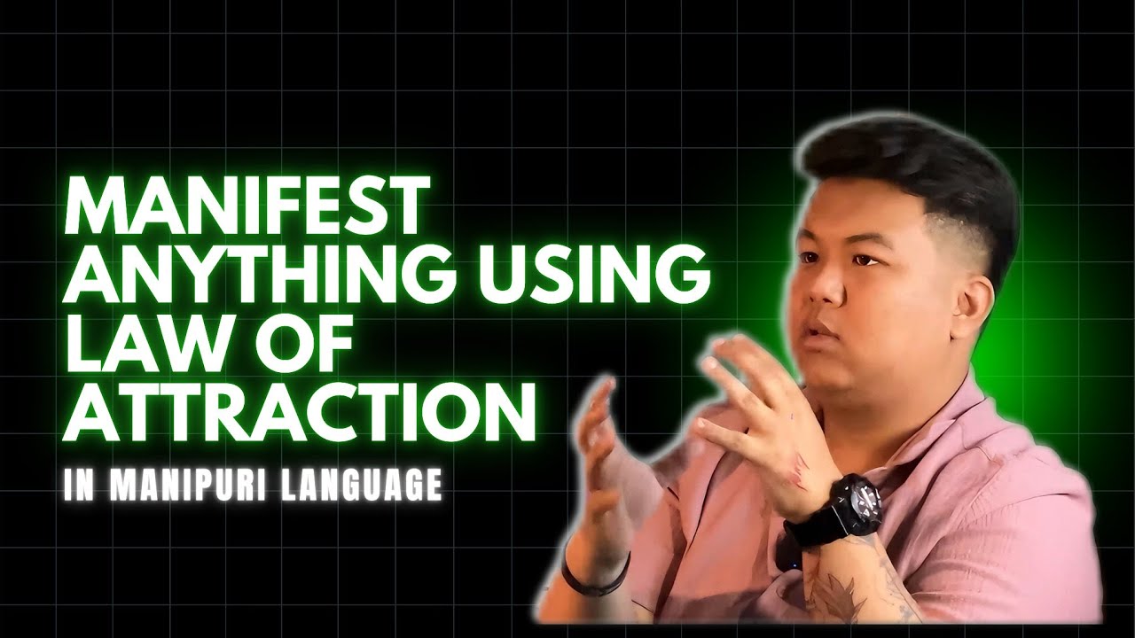 Manifest Anything using Law Of Attraction in Manipuri Language