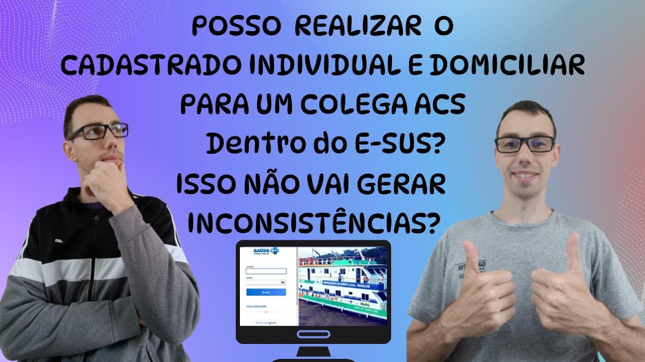 POSSO FAZER CADASTROS Para OUTRO ACS DENTRO do E-SUS? E as INCONSISTÊNCIAS Como FICARIAM?