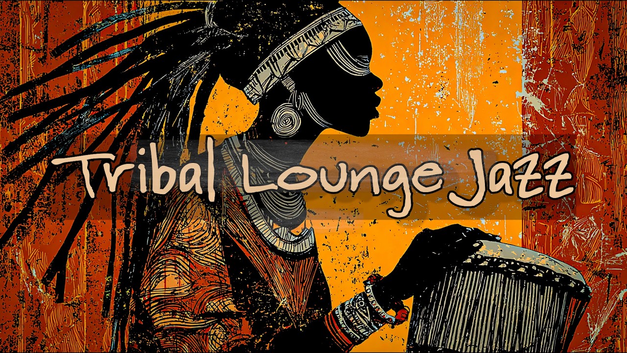 Tribal Lounge Jazz 🌿 Tribal Drum Ritual & Hypnotic Lounge Vibes