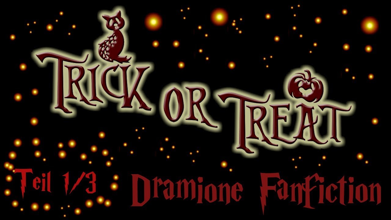 Trick or Treat 💕 Eine Dramione Fanfiction  💕 Teil 1