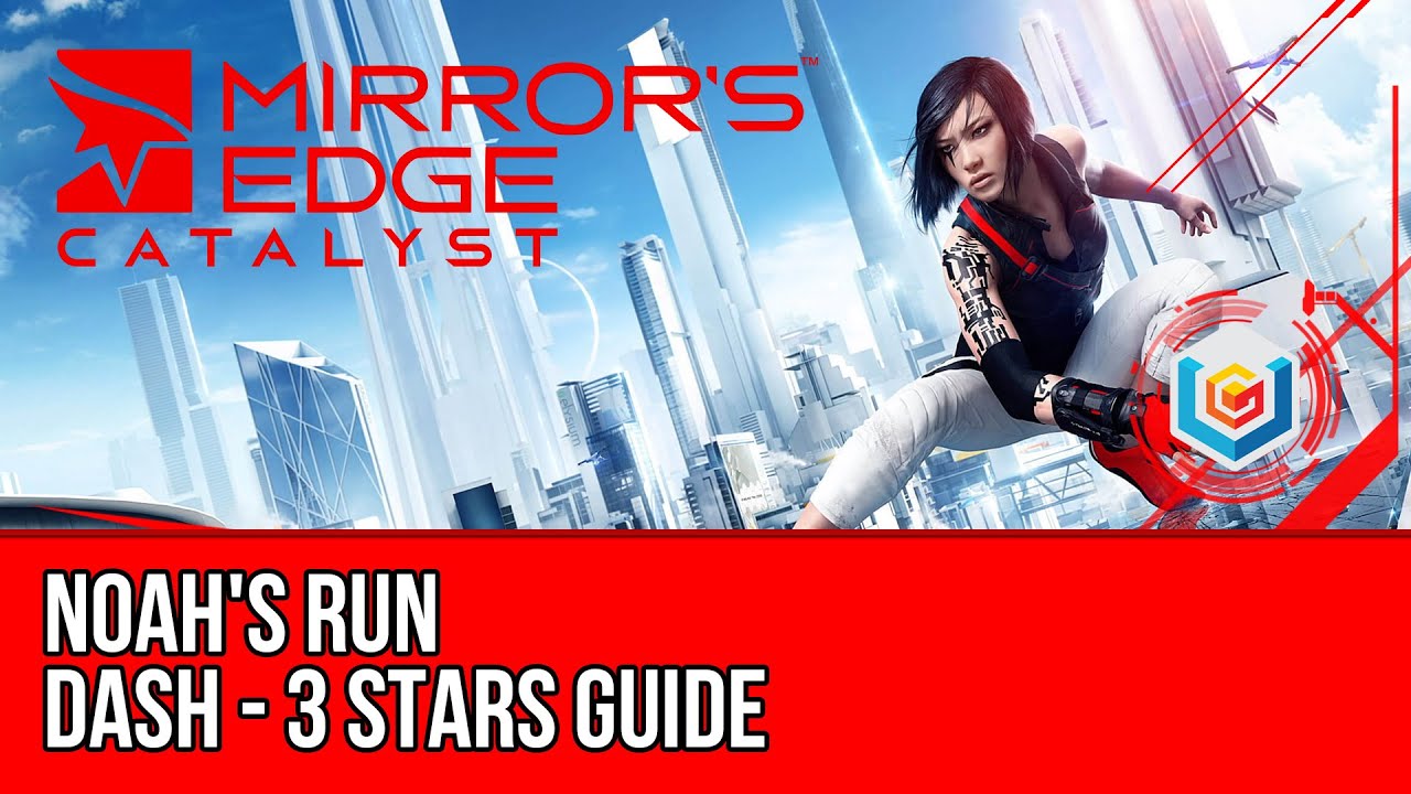 Mirror&rsquo;s Edge Catalyst Dash - Noah's Run (3 Stars Guide)
