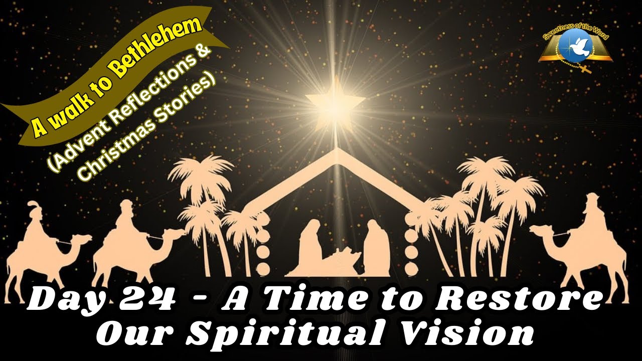 Day 24 - Walk to Bethlehem - A Time to Restore Our Spiritual Vision