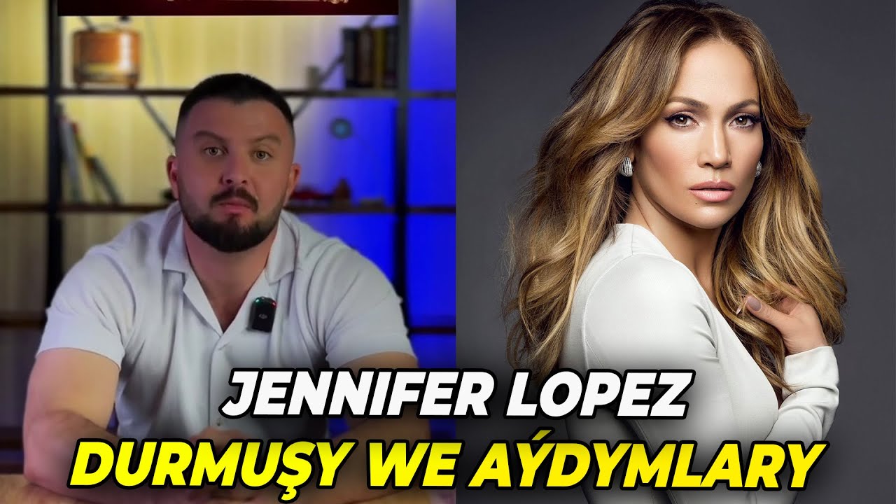 Jennifer Lopez Kim? - D&ouml;wriň Iň Be&yacute;ik A&yacute;dym&ccedil;ysy