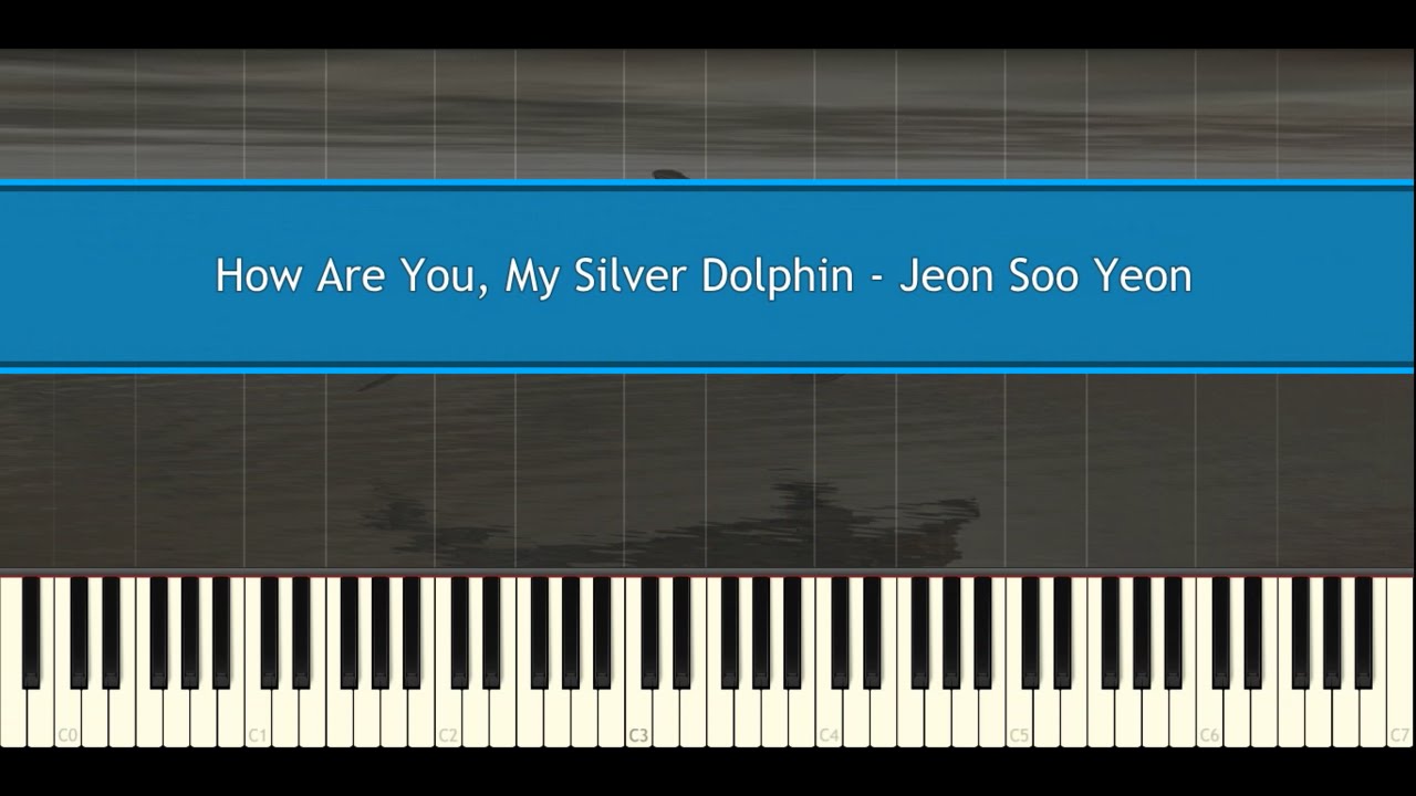♪ Jeon Soo Yeon: How Are You? My Silver Dolphin (Piano Tutorial)