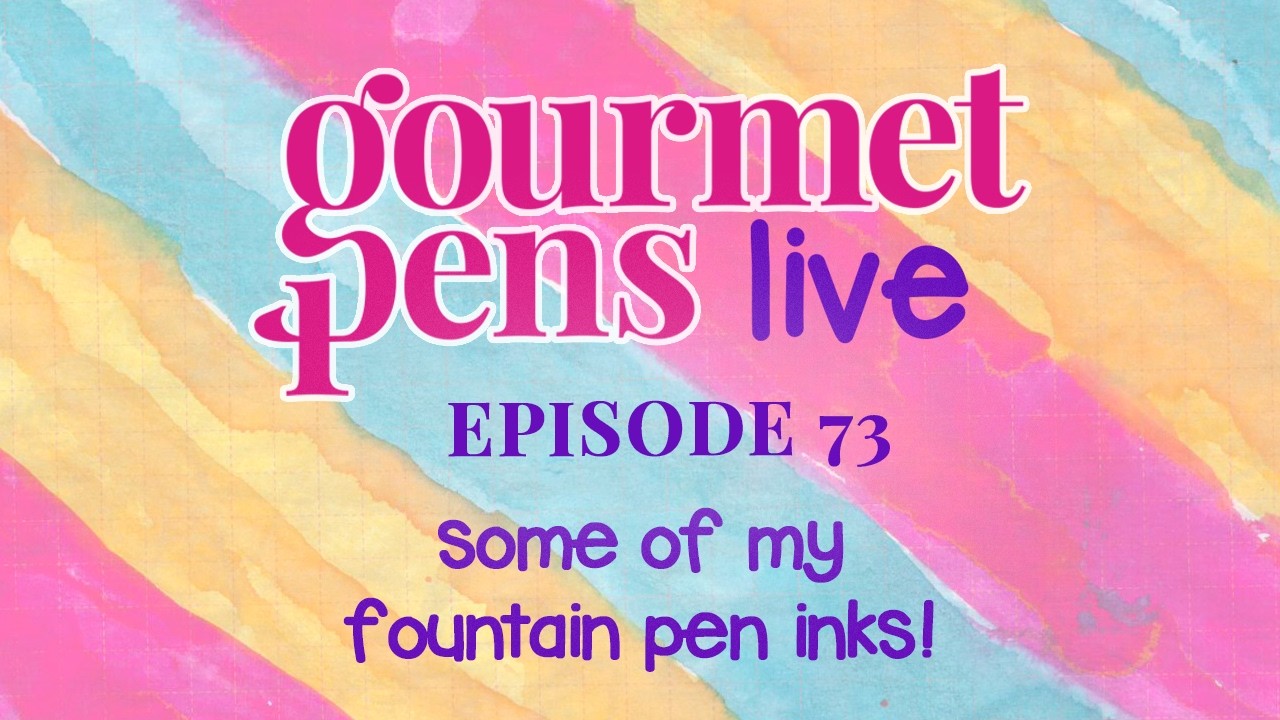 LIVE | episode 73 | some of my fountain pen inks!