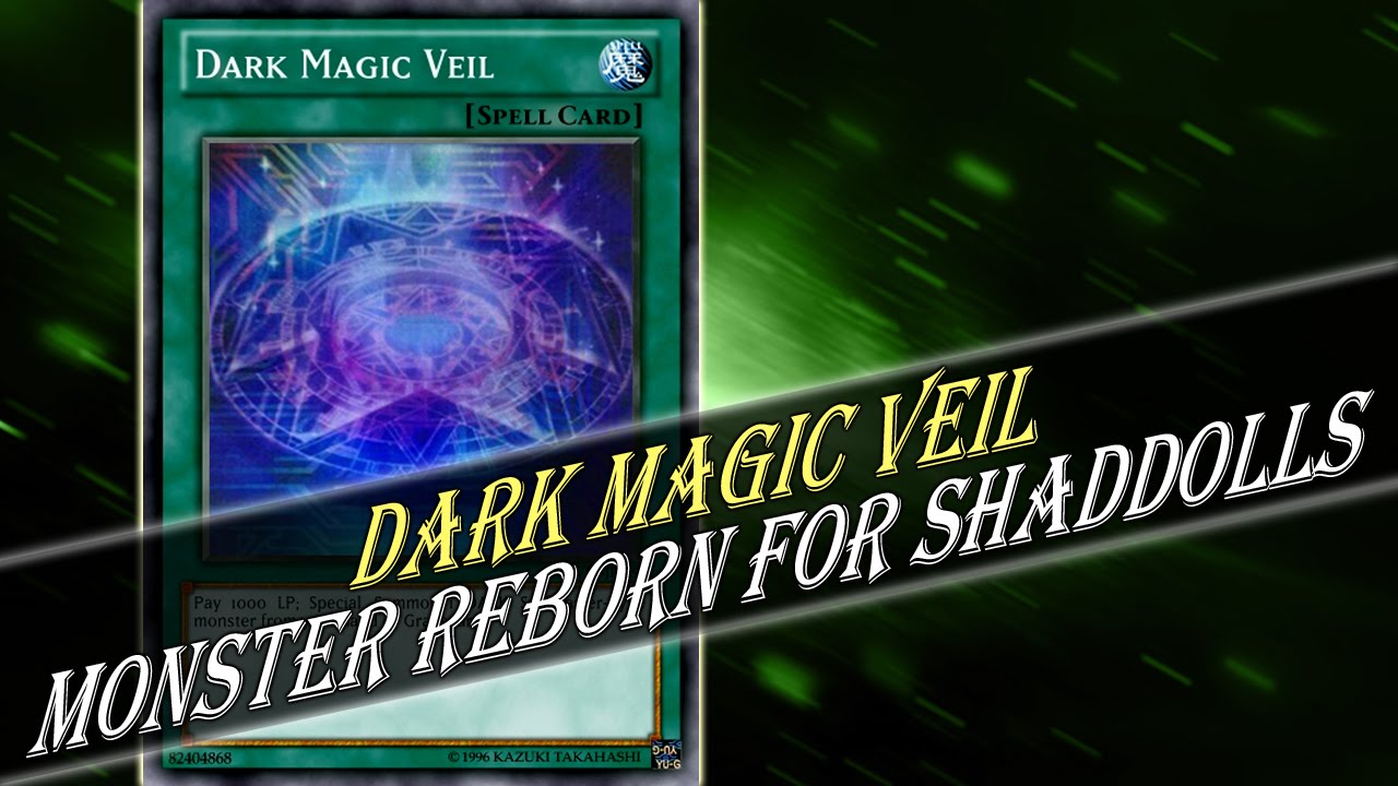 Dark Magic Veil - A Monster Reborn for Dark Magician & Shaddoll Decks - Yugioh Discussion