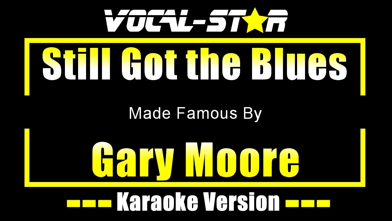 Still Got the Blues - Gary Moore KARAOKE Without Backing Vocals