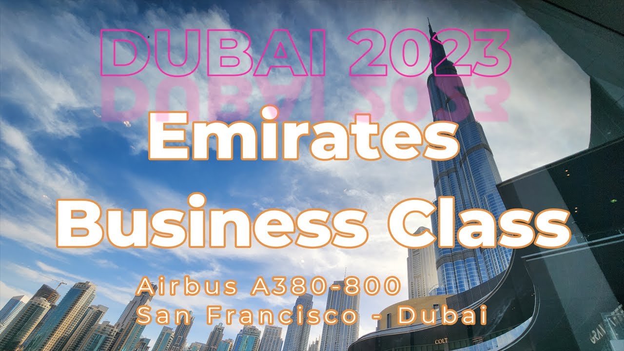2023 Emirates Business Class Airbus A380 - San Francisco to Dubai | Emirates Hạng Thương Gia