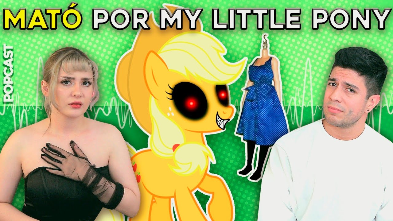Asesino obsesionado con My Little Pony | POPCAST #53