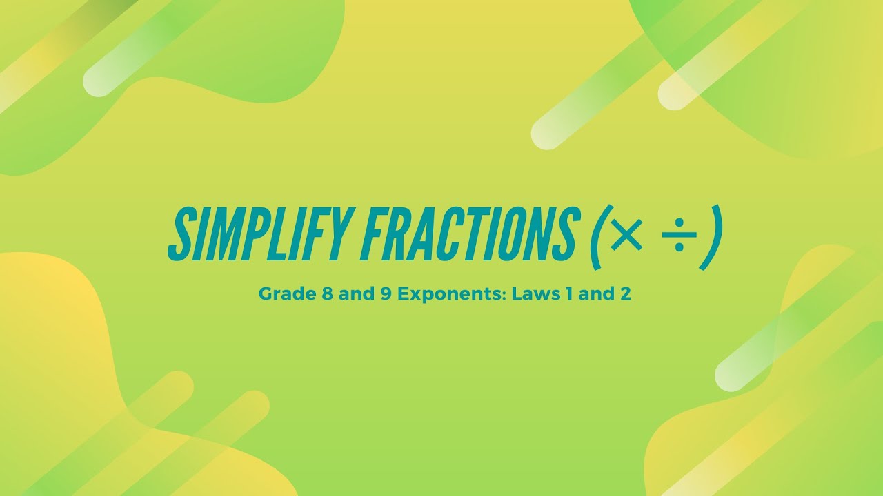 Grade 8 and 9 Exponents - Simplifying fractions (Laws 1 and 2)