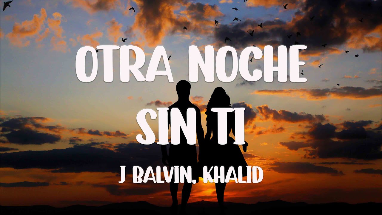 Otra Noche Sin Ti - J Balvin, Khalid (Lyrics Video) 🥂