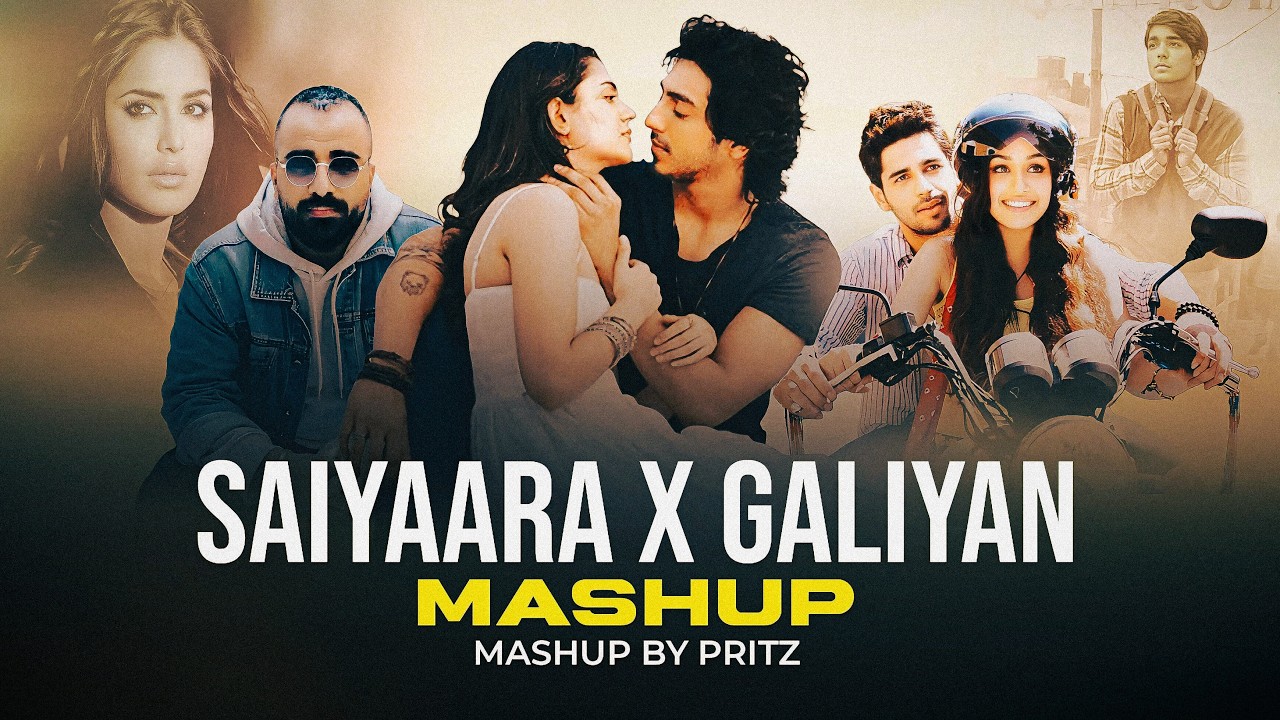 Saiyaara X Galliyan Mashup | Best Of Breakup Songs | Ahaan Panday, Faheem Abdullah | Pritz
