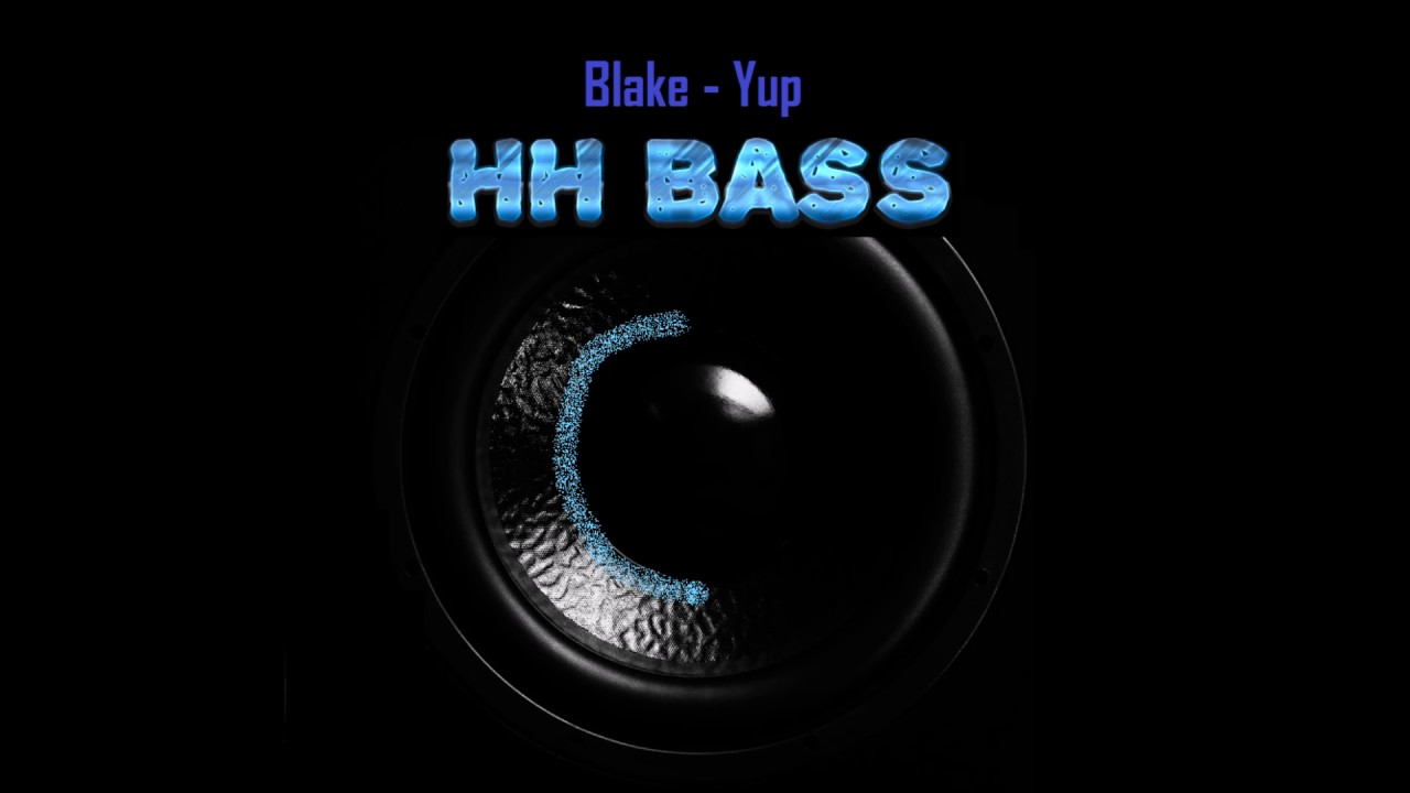 Blake - Yup BASS BOOSTED