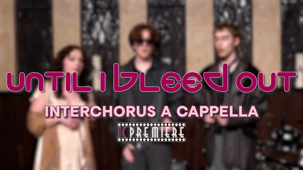 Until I Bleed Out (The Weeknd) - InterChorus A Cappella