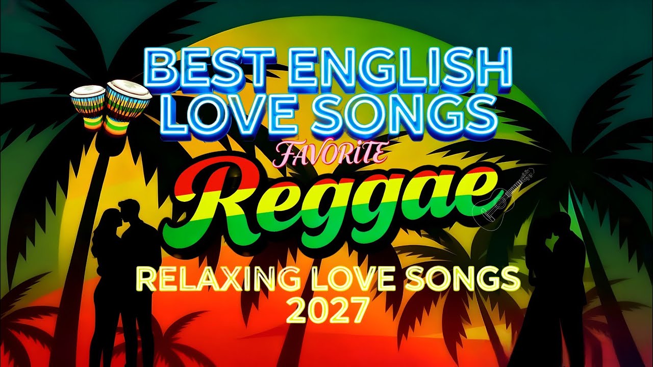 🎶 RELAXING REGGAE MUSIC MIX 2026 🎸 BEST REGGAE LOVE SONGS 2026 🔔 ALL TIME FAVORITE REGGAE SONGS 2025