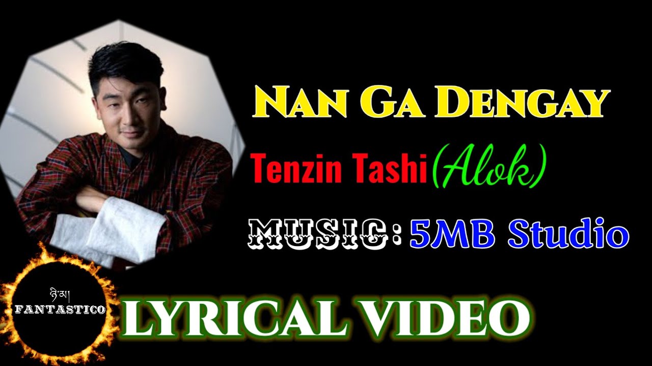 Nan Ga Dengay | Lyrical Video| Tenzin Tashi (Alok) | 5MB Studio| New Bhutanese Songs|