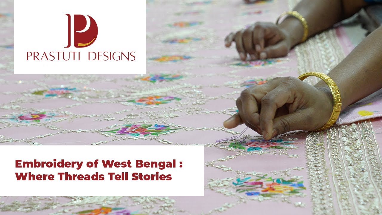 Embroidery of West Bengal : Where Threads Tell Stories