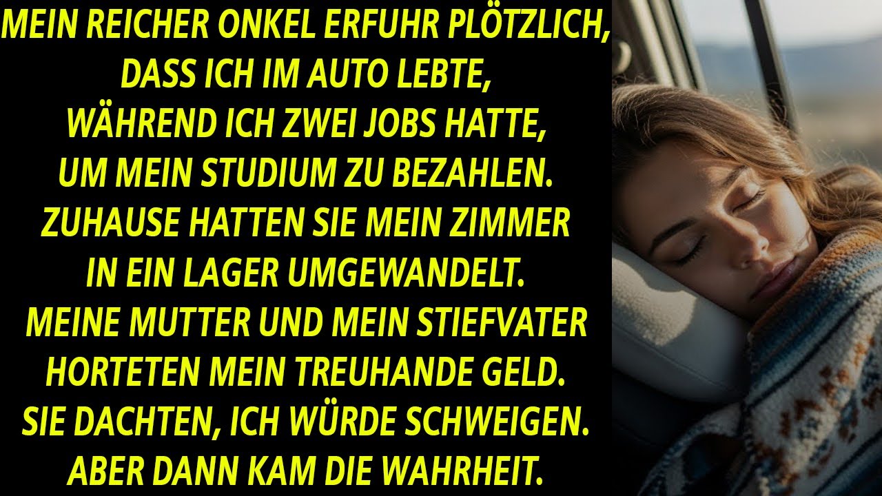 MEIN REICHER ONKEL ERFUHR, DASS ICH IM AUTO LEBTE UND ZWEI JOBS HATTE — DANN ÄNDERTE SICH ALLES